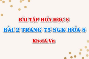 Bài 2 trang 75 SGK Hóa 8: Cách tính khối lượng và thể tích theo phương trình hóa học